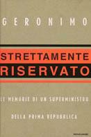 Strettamente riservato. Le memorie di un superministro della Prima Repubblica - Geronimo - Libro Mondadori 2000, Frecce | Libraccio.it
