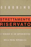 Strettamente riservato. Le memorie di un superministro della Prima Repubblica - Geronimo - Libro Mondadori 2000, Frecce | Libraccio.it