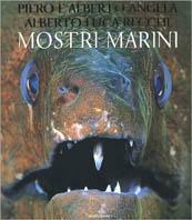 Mostri marini - Piero Angela, Alberto Angela, Alberto Luca Recchi - Libro Mondadori 2001, Illustrati. Discovery | Libraccio.it