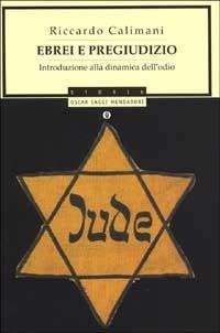 Ebrei e pregiudizio - Riccardo Calimani - Libro Mondadori 2000, Oscar saggi | Libraccio.it