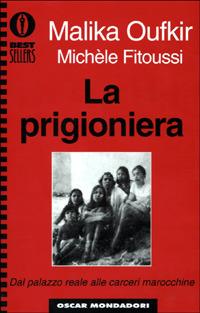 La prigioniera - Malika Oufkir - Libro Mondadori 2000, Oscar bestsellers | Libraccio.it