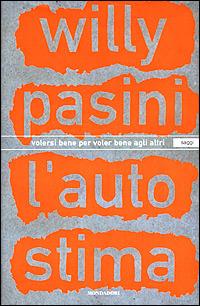L' autostima. Volersi bene per voler bene agli altri - Willy Pasini - Libro Mondadori 2001, Saggi | Libraccio.it