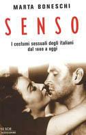 Senso. I costumi sessuali degli italiani dal 1880 a oggi - Marta Boneschi - Libro Mondadori 2000, Le scie | Libraccio.it