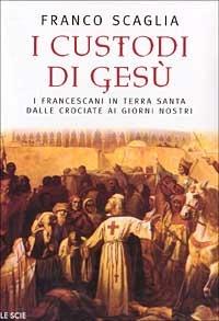 I custodi di Gesù - Franco Scaglia - Libro Mondadori 2000, Le scie | Libraccio.it