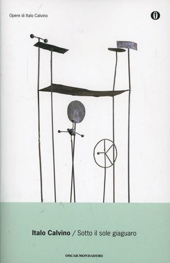 Sotto il sole giaguaro - Italo Calvino - Libro Mondadori 2000, Oscar opere di Italo Calvino | Libraccio.it