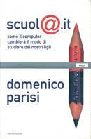 Scuola.it. Come il computer cambierà il modo di studiare dei nostri figli - Domenico Parisi - Libro Mondadori 2000, Saggi | Libraccio.it