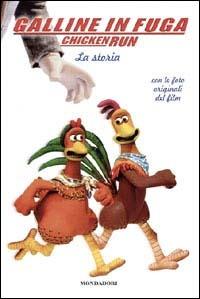 Galline in fuga. La storia  - Libro Mondadori 2000, Cinema. Narrativa | Libraccio.it