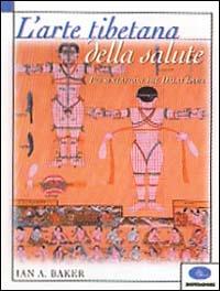 L' arte tibetana della salute - Ian A. Baker, Romio Shrestha - Libro Mondadori 2000, Illustrati. Varia di paperback | Libraccio.it