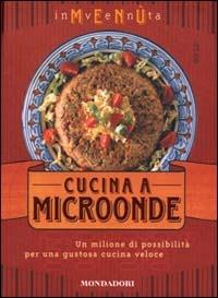 Inventa menù. Cucina a microonde. Ediz. illustrata - Fernanda Gosetti - Libro Mondadori Electa 2000, Illustrati. Gastronomia | Libraccio.it