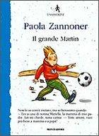 Il grande Martin - Paola Zannoner - Libro Mondadori 2000, I Sassolini a colori. Blu | Libraccio.it