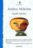 Aquila spenta - Andrea Molesini - Libro Mondadori 2000, I Sassolini a colori. Blu | Libraccio.it