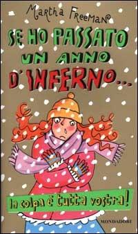 Se ho passato un anno d'inferno...la colpa è tutta vostra! - Martha Freeman - Libro Mondadori 2001, Ragazzine | Libraccio.it