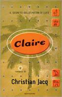 Claire. Il segreto della pietra di luce - Christian Jacq - Libro Mondadori 2000, I faraoni | Libraccio.it