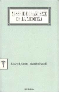 Miserie e grandezze della medicina - Rosario Brancato, Maurizio Pandolfi - Libro Mondadori 2000, Saggistica | Libraccio.it