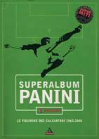 Superalbum Panini. Le figurine dei calciatori 1960-2000  - Libro Mondadori 2001, I supermiti | Libraccio.it