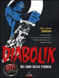 Diabolik. Gli anni della ferocia - Angela Giussani, Luciana Giussani - Libro Mondadori 2000, I supermiti | Libraccio.it