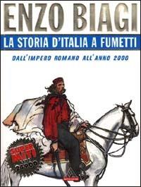 La storia d'Italia a fumetti. Dall'impero romano all'anno 2000 - Enzo Biagi - Libro Mondadori 2000, I supermiti | Libraccio.it
