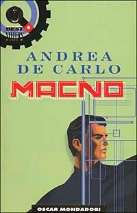 Macno - Andrea De Carlo - Libro Mondadori 2000, Oscar bestsellers | Libraccio.it