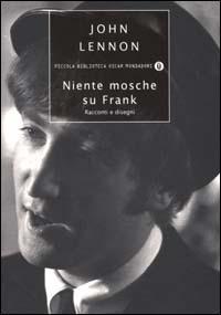 Niente mosche su Frank - John Lennon - Libro Mondadori 2000, Piccola biblioteca oscar | Libraccio.it