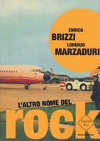 L' altro nome del rock - Enrico Brizzi, Lorenzo Marzaduri - Libro Mondadori 2001, Strade blu. Fiction | Libraccio.it