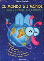 Il mondo & i mondi. Il primo atlante dei bambini - Mario Gomboli - Libro Mondadori 2000, Atlanti | Libraccio.it