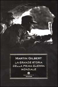 La grande storia della prima guerra mondiale - Martin Gilbert - Libro Mondadori 2000, Oscar storia | Libraccio.it