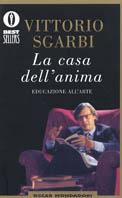 La casa dell'anima - Vittorio Sgarbi - Libro Mondadori 2000, Oscar bestsellers | Libraccio.it