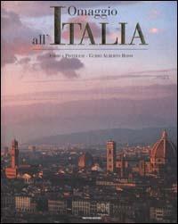Omaggio all'Italia - Andrea Pistolesi, Guido Alberto Rossi - Libro Mondadori 2000, Omaggi | Libraccio.it