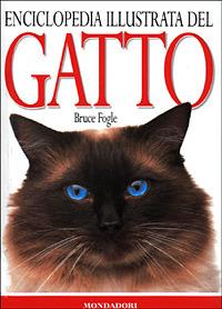 Enciclopedia illustrata del gatto - Bruce Fogle - Libro Mondadori 2001, Illustrati. Natura e giardinaggio | Libraccio.it