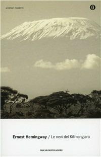 Le nevi del Kilimangiaro - Ernest Hemingway - Libro Mondadori 2000, Oscar scrittori moderni | Libraccio.it