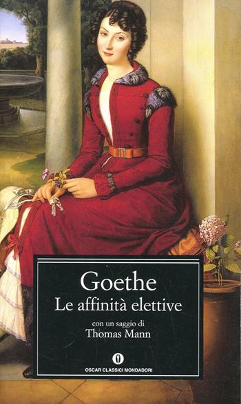 Le affinità elettive - Johann Wolfgang Goethe - Libro Mondadori 2001, Oscar classici | Libraccio.it