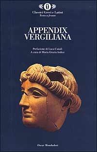 Appendix vergiliana  - Libro Mondadori 2002, Oscar classici greci e latini | Libraccio.it