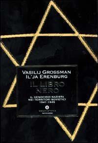 Il libro nero. Il genocidio nazista nei territori sovietici 1941-1945 - Il'ja Ehrenburg, Vasilij Grossman - Libro Mondadori 2001, Oscar storia | Libraccio.it