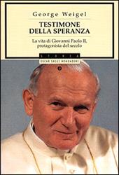 Testimone della speranza. La vita di Giovanni Paolo II, protagonista del secolo