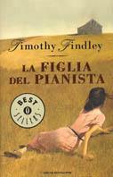 La figlia del pianista - Timothy Findley - Libro Mondadori 2001, Oscar bestsellers | Libraccio.it