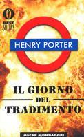 Il giorno del tradimento - Henry Porter - Libro Mondadori 2001, Oscar bestsellers | Libraccio.it