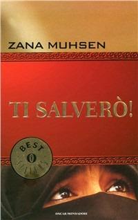 Ti salverò - Zana Muhsen - Libro Mondadori 2001, Oscar bestsellers | Libraccio.it