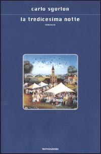 La tredicesima notte - Carlo Sgorlon - Libro Mondadori 2000, Scrittori italiani | Libraccio.it