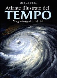 Atlante illustrato del tempo - Michael Allaby - Libro Mondadori 2001, Atlanti | Libraccio.it