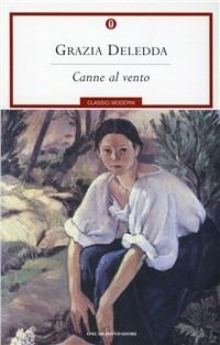 Canne al vento - Grazia Deledda - Libro Mondadori 2001, Oscar classici moderni | Libraccio.it