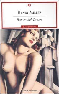 Tropico del Cancro - Henry Miller - Libro Mondadori 2000, Oscar classici moderni | Libraccio.it