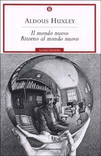 Il mondo nuovo-Ritorno al mondo nuovo - Aldous Huxley - Libro Mondadori 2000, Oscar classici moderni | Libraccio.it