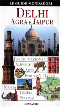 Delhi, Agra, Jaipur  - Libro Mondadori Electa 2001, Le guide Mondadori | Libraccio.it
