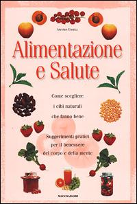 Alimentazione e salute - Amanda Ursell - Libro Mondadori 2001, Illustrati. Salute e bellezza | Libraccio.it