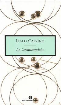 Le cosmicomiche - Italo Calvino - Libro Mondadori 2000, Oscar opere di Italo Calvino | Libraccio.it