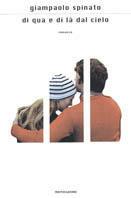 Di qua e di là dal cielo - Giampaolo Spinato - Libro Mondadori 2001, Scrittori italiani e stranieri | Libraccio.it