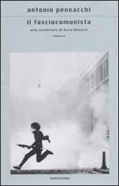 Il fasciocomunista. Vita scriteriata di Accio Benassi