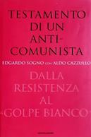 Testamento di un anticomunista. Dalla Resistenza al «golpe bianco» - Edgardo Sogno, Aldo Cazzullo - Libro Mondadori 2000, Frecce | Libraccio.it