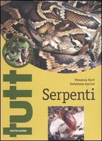 Serpenti - Vincenzo Ferri, Christiana Soccini - Libro Mondadori 2002, Illustrati. Tutto | Libraccio.it
