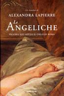 Le Angeliche. Piccoli vizi sotto il cielo di Roma - Alexandra Lapierre - Libro Mondadori 2001, Omnibus | Libraccio.it